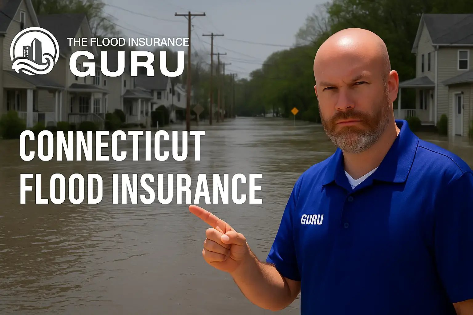Insurance agent in blue GURU polo pointing at text ‘Connecticut Flood Insurance’ with flooded residential neighborhood in the background and The Flood Insurance Guru logo above.