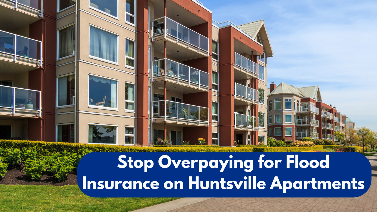 “Modern apartment buildings in Huntsville, Alabama with text reading Stop Overpaying for Flood Insurance on Huntsville Apartments.”