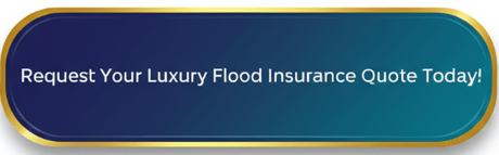 Request luxury flood insurance