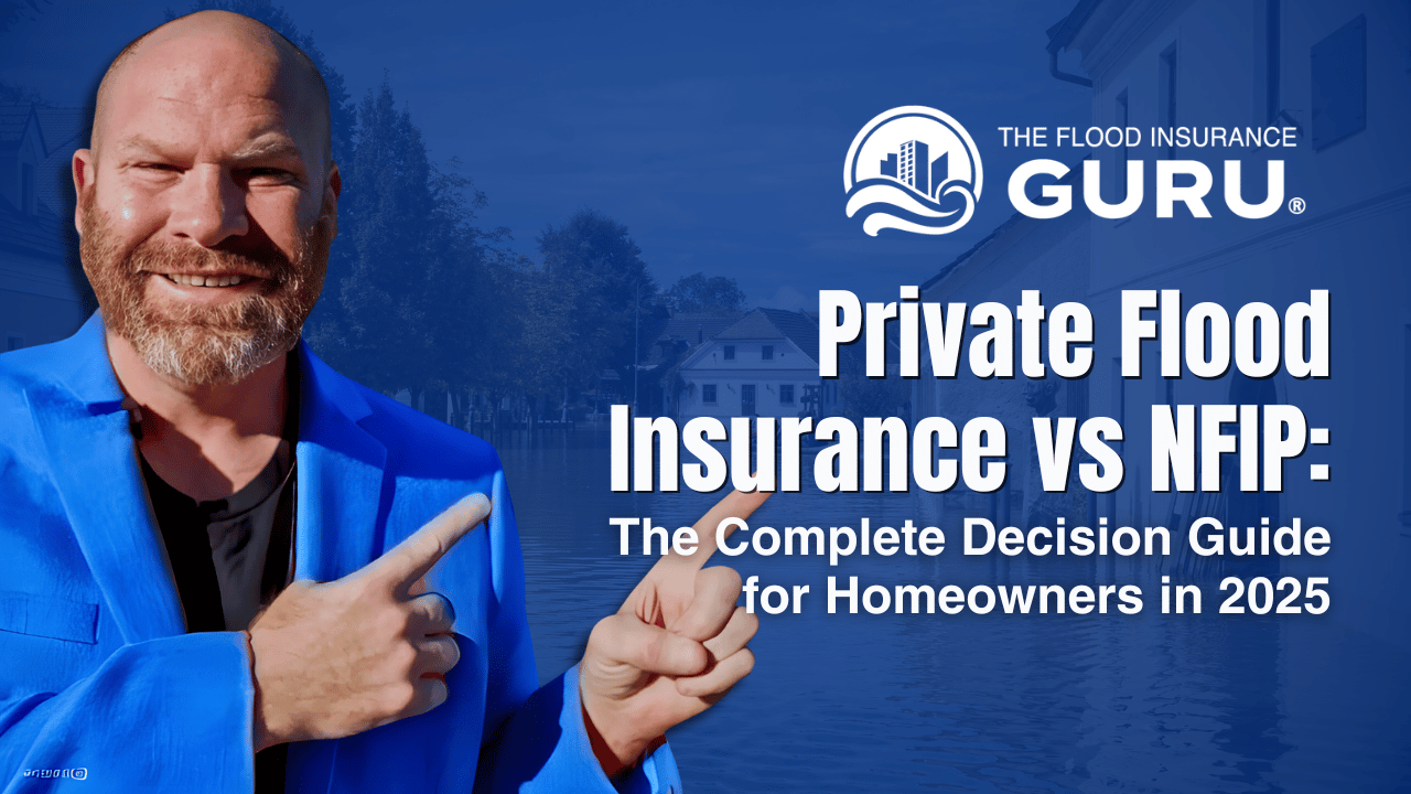 Private Flood Insurance vs NFIP guide 2025—Flood Insurance Guru expert explains homeowner flood insurance options, comparing private flood insurance to the National Flood Insurance Program (NFIP), with flooded homes in the background.
