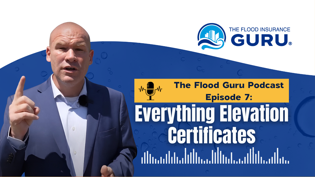 The Flood Insurance Guru Podcast Episode 7: Everything Elevation Certificates