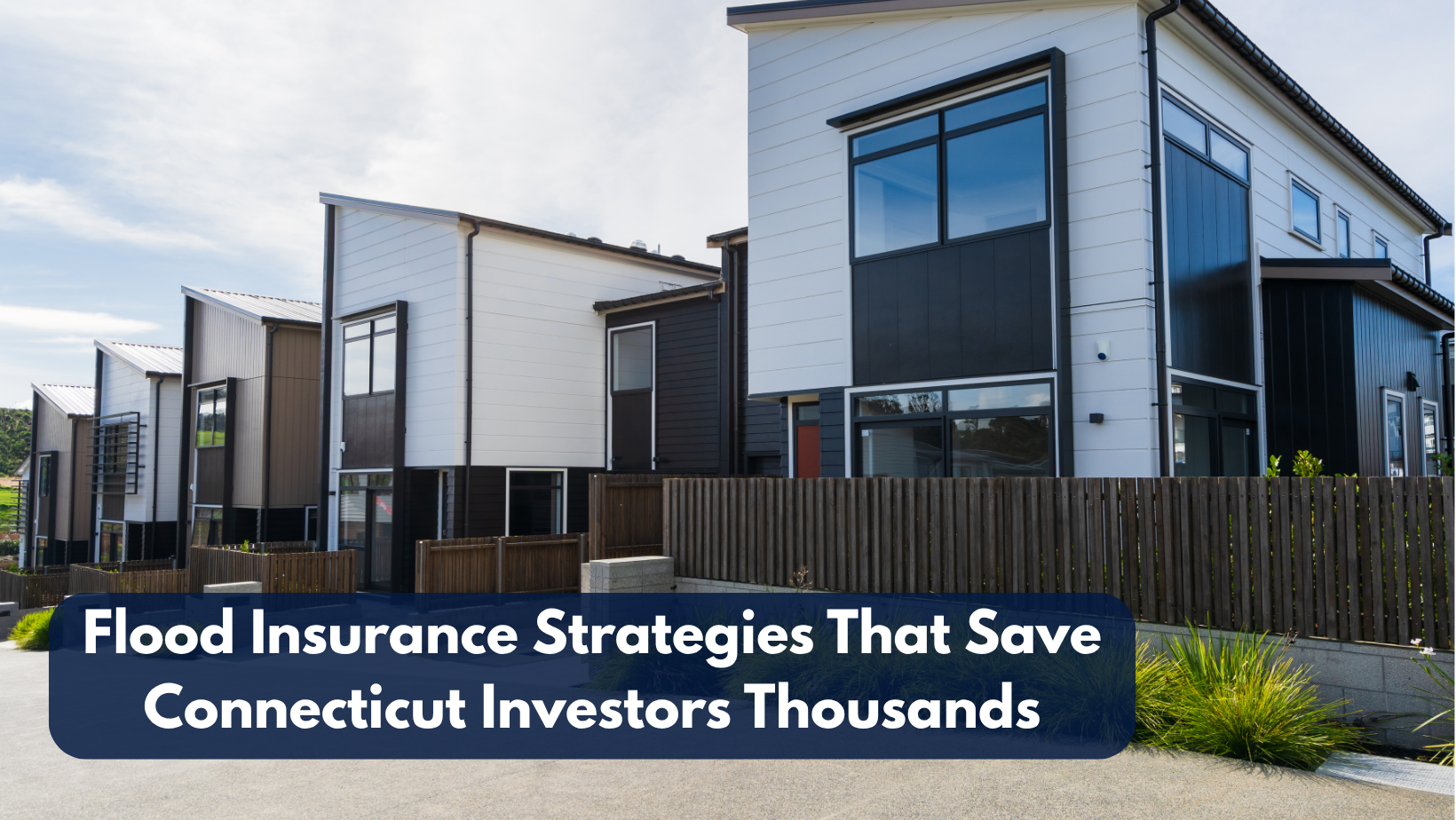 Row of modern multi-family rental properties in Connecticut with overlay text: ‘Flood Insurance Strategies That Save Connecticut Investors Thousands'