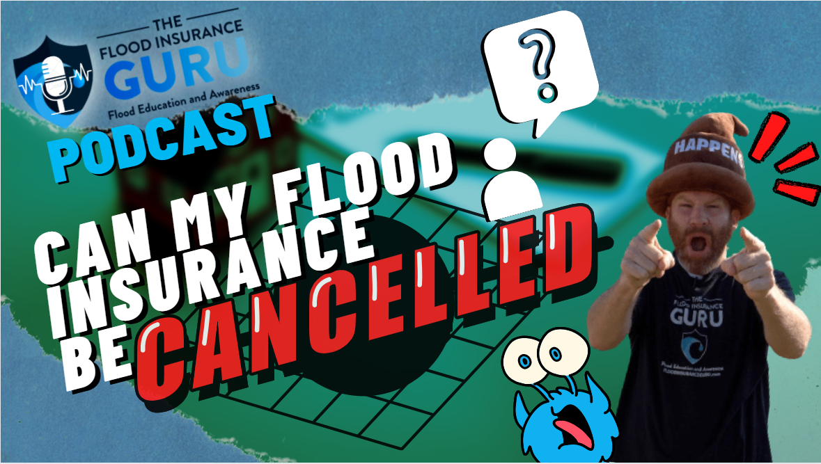 The Flood Insurance Guru | Podcast | Can My Flood Insurance Be Cancelled?