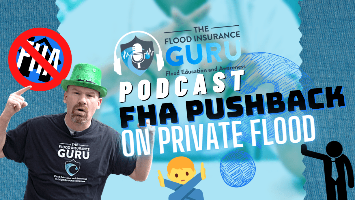 The Flood Insurance Guru | Podcast | FHA Push Back on Private Flood Insurance