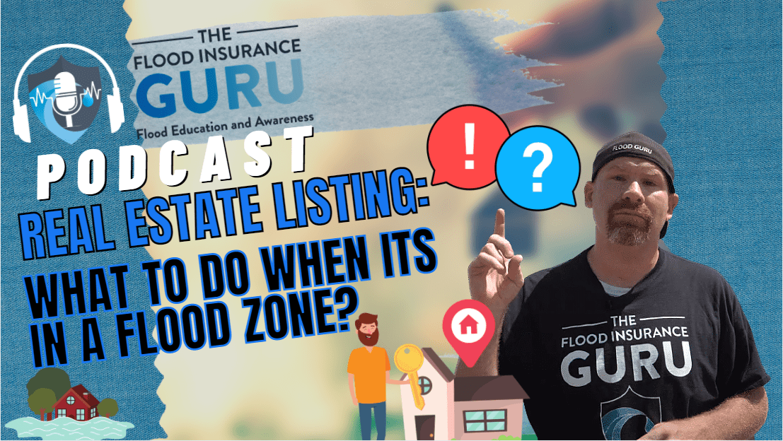 The Flood Insurance Guru | Podcast | My Real Estate Listing is in a Flood Zone What Do I Do?