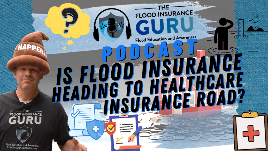 The Flood Insurance Guru | Podcast | Flood Insurance Heading Down the Healthcare Insurance Road?