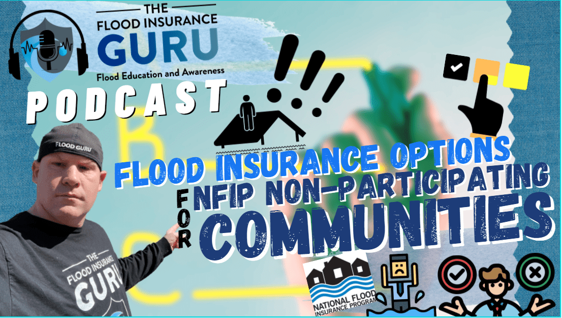 The Flood Insurance Guru | Podcast | My Community Doesn't Participate in NFIP. What are My Flood Insurance Options?