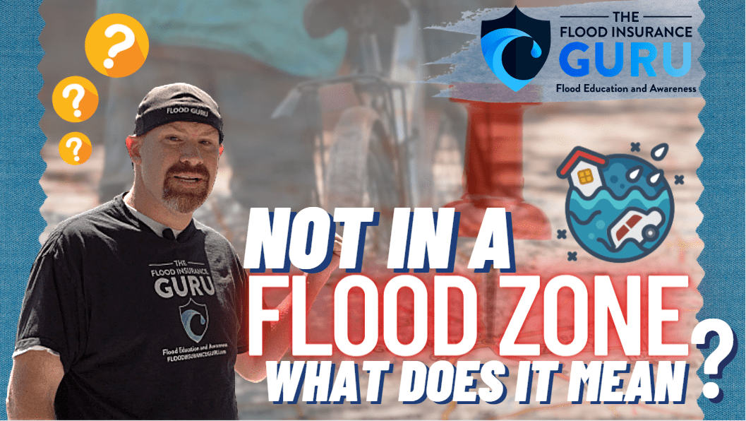 The Flood Insurance Guru | Not in a Flood Zone: What Does that Mean?